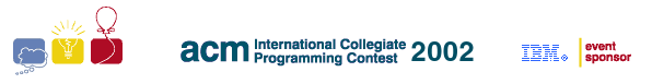 The 2002 ACM International Collegiate Programming Contest,
Sponsored by IBM
